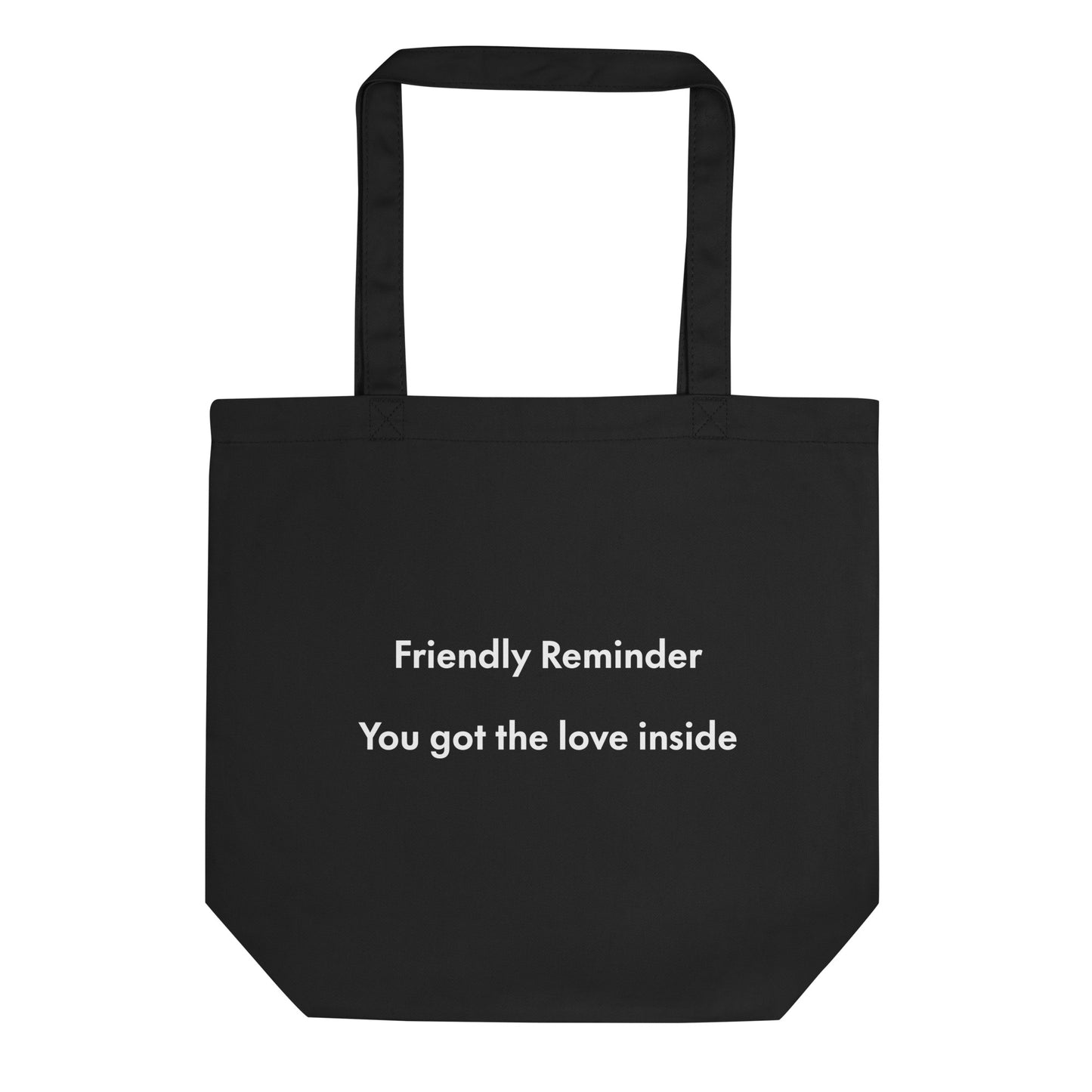 Hi Tote Bag in black Friendly Reminder you've got the love inside
