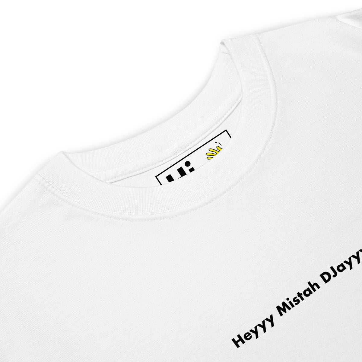 Heyyy Mistah DJayyy shirt white detail