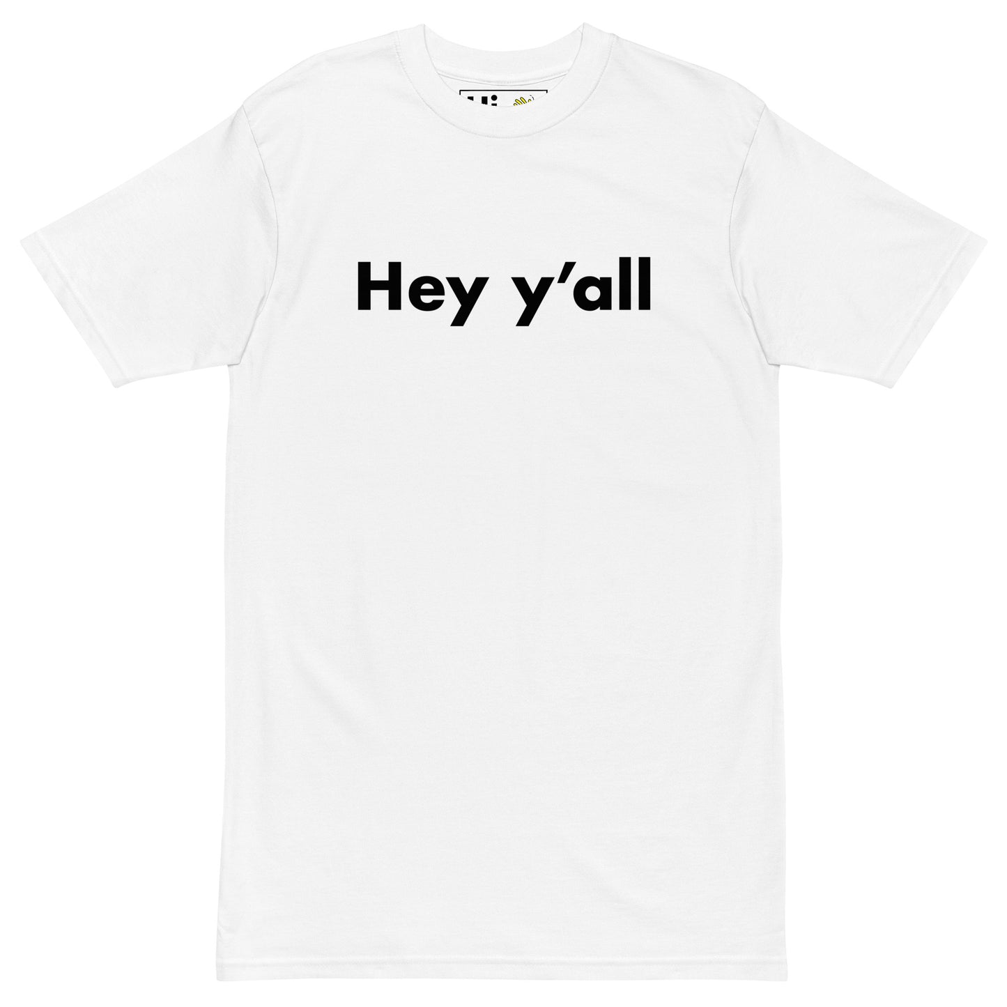Hi Hey y'all Friendly Southern Greeting T shirt in white front