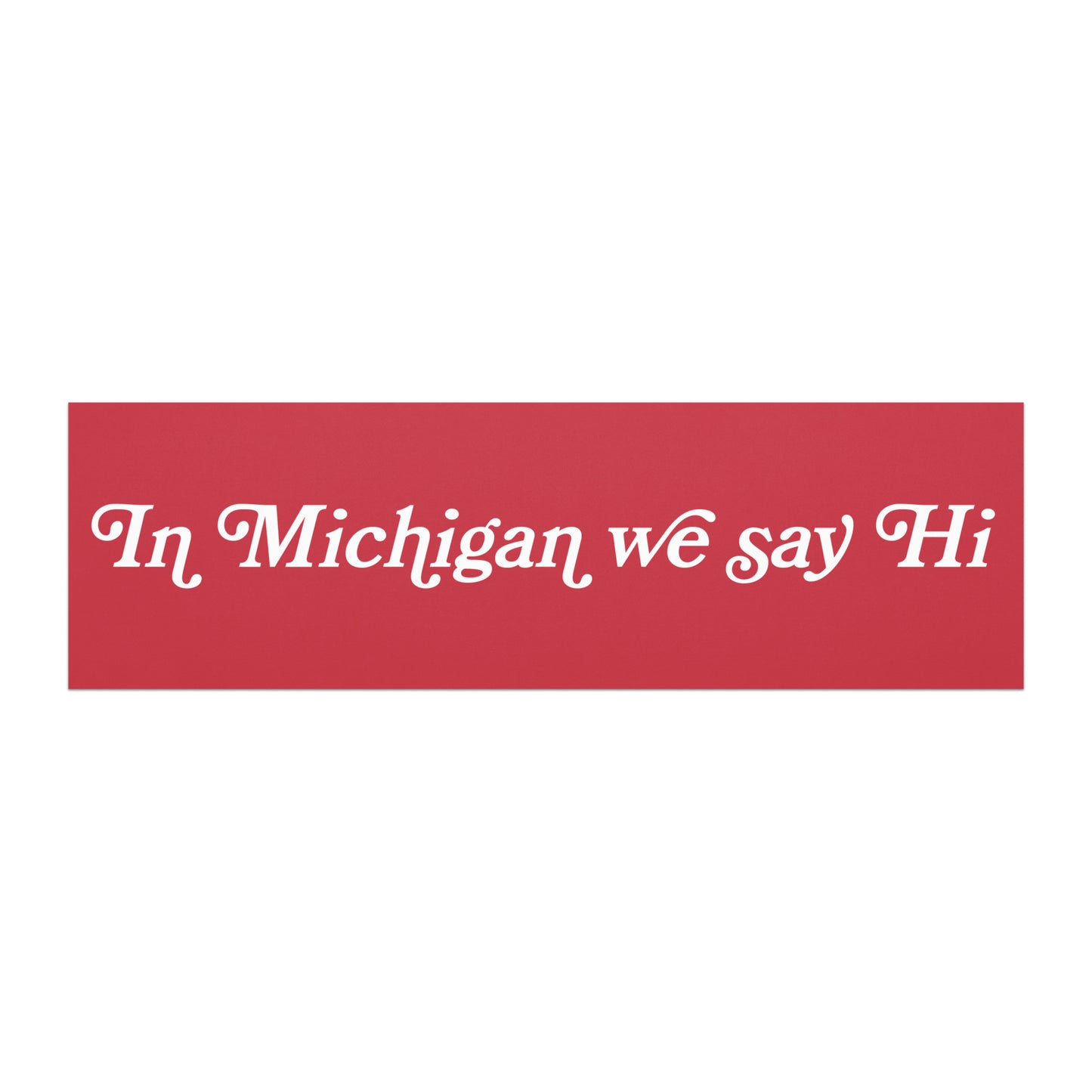 In Michigan We Say Hi Red and White car magnet